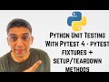 Python Unit Testing With Pytest 4 - pytest fixtures + setup/teardown methods
