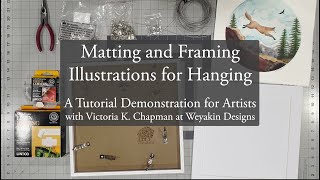 Framing Illustrations for Hanging in a Gallery Exhibition — Weyakin Designs Art Tutorial