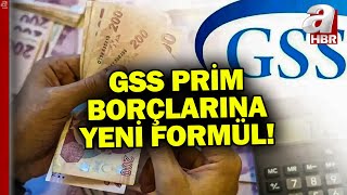 GSS prim borçlarına hükümetten yeni formül! Borçlar silinecek mi? | A Haber