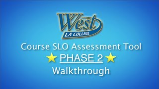 Course SLO Assessment Tool - PHASE 2 Walkthrough