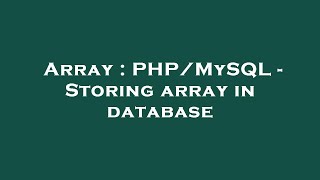 Array : PHP/MySQL - Storing array in database