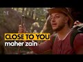 Maher Zain - Close To You | Official Music Video