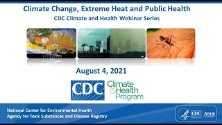 Climate Change, Extreme Heat, and Health Webinar - August 04, 2021