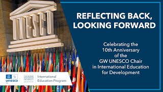 Reflecting Back, Looking Forward: A Conversation for the 10th Anniversary of the GW UNESCO Chair