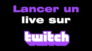 Comment lancer un live Twitch