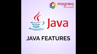 JAVA FEATURES | MAGNEQSOFTWARE