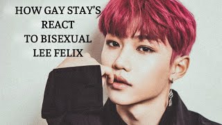 BISEXUAL LEE FELIX | HOW GAY STAY’S REACT SEEING BI FELIX