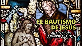 Meditación Primer Sábado de Junio Comunión reparadora Bautismo del Señor. *Caballeros de la Virgen**