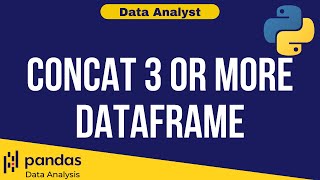 Python Data Analysis Tutorial 10: Concat 3 Or More DataFrame | Data Analyst