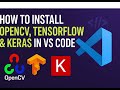 How to Install OpenCV, TensorFlow & Keras in VS Code || Step‑by‑Step Guide