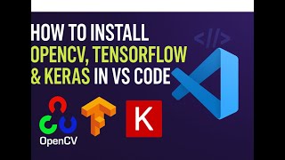 How to Install OpenCV, TensorFlow & Keras in VS Code || Step‑by‑Step Guide