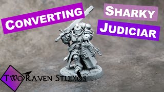 Converting A Carcharodon Judiciar for Warhammer 40K