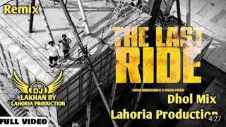 The Last Ride Dhol Remix Sidhu Moose Wala Ft Dj Lakhan By Lahoria Production New Punjabi Song 2022