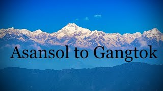 ASANSOL TO GANGTOK 🚘ASANSOL TO NJP