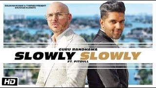 Slowly Slowly Mundeya Nu Maar Diya Guru Randhawa New Song 2019 | Pitbull