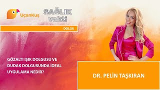 Dudak Dolgusu Nasıl Olmalıdır ? | Dr. Pelin Taşkıran | Sağlık Vakti