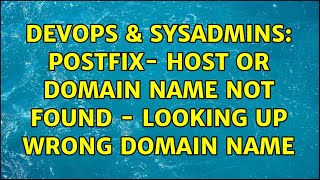 DevOps & SysAdmins: Postfix- Host or domain name not found - looking up wrong domain name