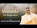 Vedanta For Beginners :  Talk by Swami Sarvapriyanandaji