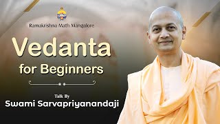 Vedanta For Beginners :  Talk by Swami Sarvapriyanandaji