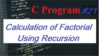 C Program #21: Calculate Factorial using Recursion