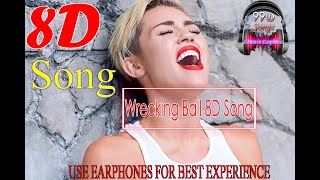 🎧 Miley Cyrus - Wrecking Ball (8D AUDIO) 🎧  - 99D SONGS