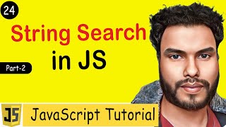 #24 String Search Methods in JavaScript | Essential Methods for String | JS Tutorial
