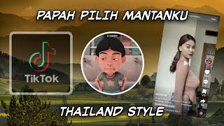 DJ PAPAH PILIH MANTANKU THAILAND STYLE