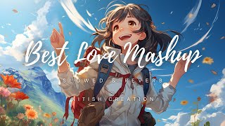 Best Love Mashup Song || Mashup Lofi Songs || Slowed + Reverb || Nitish Creation