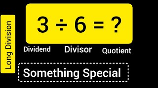 3 Divided by 6 ||3 ÷ 6 ||Long Division with One digit Divisor ||Quotient, Remainder ,Dividend