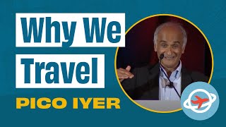 Why We Travel: Keynote from Pico Iyer