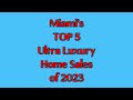 Top 5 Miami Home Sales in 2023