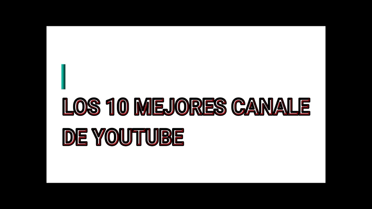 LOS 10 MEJORES CANALES DE YOUTUBE - YouTube