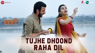 Tujhe Dhoond Raha Dil | Kaashi | Sharman Joshi | Yasser Desai | Raj Ashoo