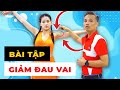 Vai Đau Khó Chịu? 15 Bài Tập giúp Giảm Đau Khớp Vai ngay tại nhà! | Y học Thể thao Starsmec