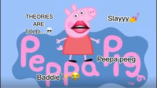 I edited Peppa Pig because I’m bored…