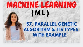 #57 Parallel Genetic Algorithm & its Types with Example |ML|
