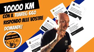 È AFFIDABILE? 10.000 KM con il TUAREG 660 - Rispondo alle vostre DOMANDE!