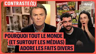 POURQUOI TOUT LE MONDE (ET SURTOUT LES MÉDIAS) ADORE LES FAITS DIVERS