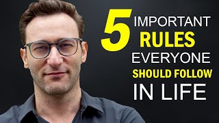 5 RULES FOR THE REST OF YOUR LIFE | Simon Sinek