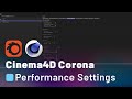 C4D Corona Render - Performance Settings