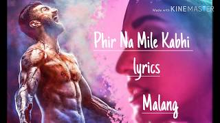 PHIR NA MILENGE KABHI song /lyrics/Malang/Ankit Tiwari /Aditya roy kapoor/Disha Patani/Lead Lyrics