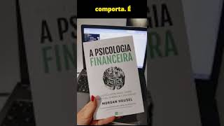 Livro A psicologia financeira: lições atemporais sobre fortuna, ganância e felicidade #short