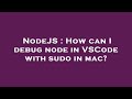 NodeJS : How can I debug node in VSCode with sudo in mac?
