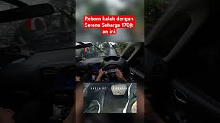 Reborn kalah dengan Serena Seharga 170jt an ini #tutorialmengemudi