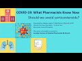 COVID-19: What Pharmacists Know Now | Should we avoid corticosteroids?