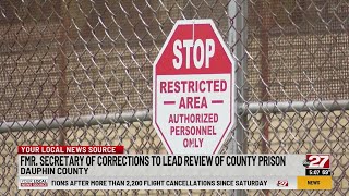Former Pa. Secretary of Corrections to lead review of Dauphin County Prison