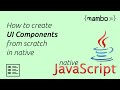 How to create complex, reusable UI Components from scratch in native JavaScript without any HTML.