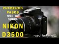 NIKON D3500 + UNBOXING y primeros pasos (VIDEO 1)