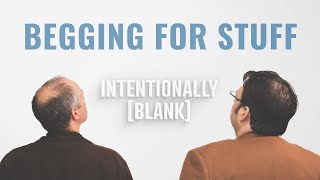 Brandon and Dan Kind of Beg for Stuff  — Ep. 119 of Intentionally Blank