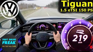 2024 VW Tiguan 1.5 eTSI R-Line (150 PS) 🔥 Top Speed Autobahn POV + Fuel Consumption Test